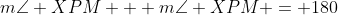 m\angle XPM + m\angle XPM = 180