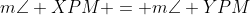 m\angle XPM = m\angle YPM