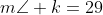 m\angle k=29