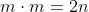 m\cdot{m}=2n
