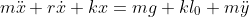 m\ddot{x}+r\dot{x}+kx=mg+kl_0+m\ddot{y}