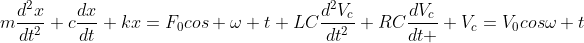 m\frac{d^{2}x}{dt^{2}}+c\frac{dx}{dt}+kx=F_{0}cos \omega t \\\\LC\frac{d^{2}V_{c}}{dt^{2}}+RC\frac{dV_{c}}{dt }+V_{c}=V_{0}cos\omega t