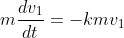 m\frac{dv_1}{dt}=-kmv_1