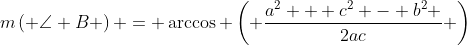 m\left( {\angle B} \right) = \arccos \left( {\frac{{a^2 + c^2 - b^2 }}{{2ac}}} \right)