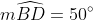 m\widehat{BD}=50^{\circ}
