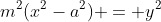 m^2(x^2-a^2) = y^2