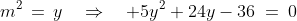 m^2\,=\,y\quad\Rightarrow\quad 5y^2+24y-36\:=\:0