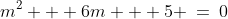 m^2 + 6m + 5 \:=\:0