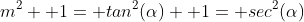 m^2+ 1= tan^2(\alpha)+ 1= sec^2(\alpha)