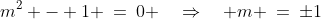 e^{mx}\!:\;\;m^2 - 1 \:=\:0 \quad\Rightarrow\quad m \:=\:\pm1