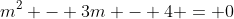 m^2 - 3m - 4 = 0