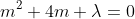m^2+4m+\lambda=0
