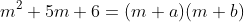 m^2+5m+6=(m+a)(m+b)