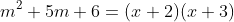 m^2+5m+6=(x+2)(x+3)