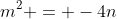 m^2 = -4n