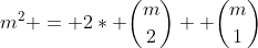 m^2 = 2* \dbinom{m}{2}+ \dbinom{m}{1}