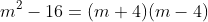 m^2-16=(m+4)(m-4)