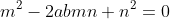 m^2-2abmn+n^2=0