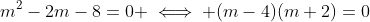 m^2-2m-8=0 \iff (m-4)(m+2)=0