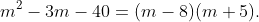 m^2-3m-40=(m-8)(m+5).