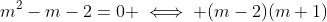 m^2-m-2=0 \iff (m-2)(m+1)