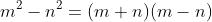 m^2-n^2=(m+n)(m-n)