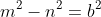 m^2-n^2=b^2