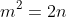 m^2=2n