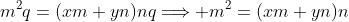 m^2q=(xm+yn)nq\Longrightarrow m^2=(xm+yn)n