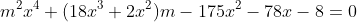 m^2x^4+(18x^3+2x^2)m-175x^2-78x-8=0