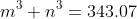 m^3+n^3=343.07