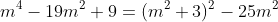 m^4-19m^2+9=(m^2+3)^2-25m^2