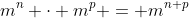 m^n \cdot m^p = m^{n+p}