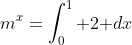 m^x=\int_0^1 2\text{ }dx