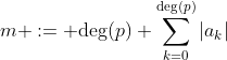 m := \mathrm{deg}(p)+\sum_{k=0}^{\mathrm{deg}(p)}|a_k|
