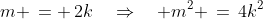 m \,= \,2k\quad\Rightarrow\quad m^2 \,=\,4k^2