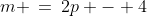 m \:=\:2p - 4