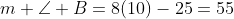 m \angle B=8(10)-25=55