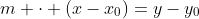 m \cdot (x-x_0)=y-y_0