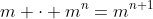 m \cdot m^n=m^{n+1}