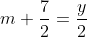 m+\frac{7}{2}=\frac{y}{2}