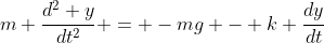 m \frac{d^2 y}{dt^2} = -mg - k \frac{dy}{dt}