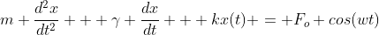 m \frac{d^2x}{dt^2} + \gamma \frac{dx}{dt} + kx(t) = F_o cos(wt)