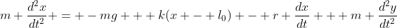 m \frac{d^2x}{dt^2} = -mg + k(x - l_0) - r \frac{dx}{dt} + m \frac{d^2y}{dt^2}