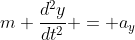 m \frac{d^2y}{dt^2} = a_y