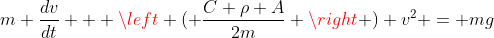 m \frac{dv}{dt} + \left ( \frac{C \rho A}{2m} \right ) v^2 = mg