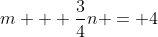 m + \frac{3}{4}n = 4