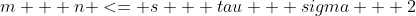 m + n <= s + tau + sigma + 2