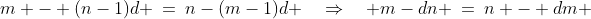 m - (n-1)d \:=\:n-(m-1)d \quad\Rightarrow\quad m-dn \:=\:n - dm 