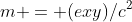 m = (exy)/c^2